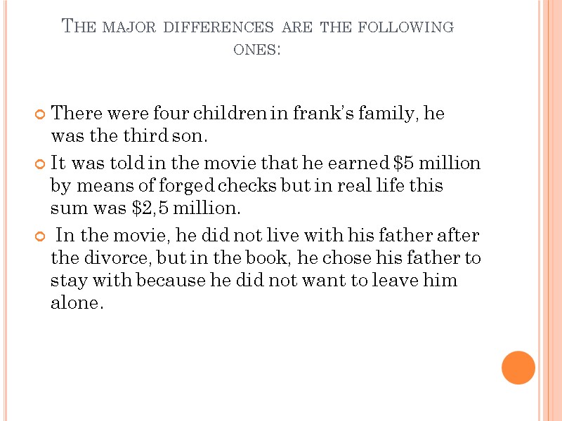 The major differences are the following ones:  There were four children in frank’s